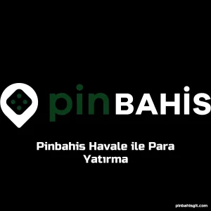 Pinbahis Havale ile Para Yatırma