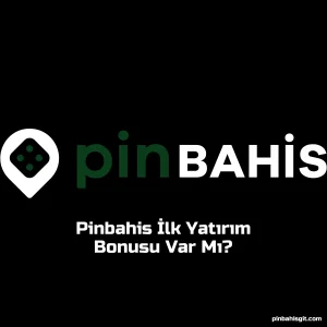 Pinbahis İlk Yatırım Bonusu Var Mı?